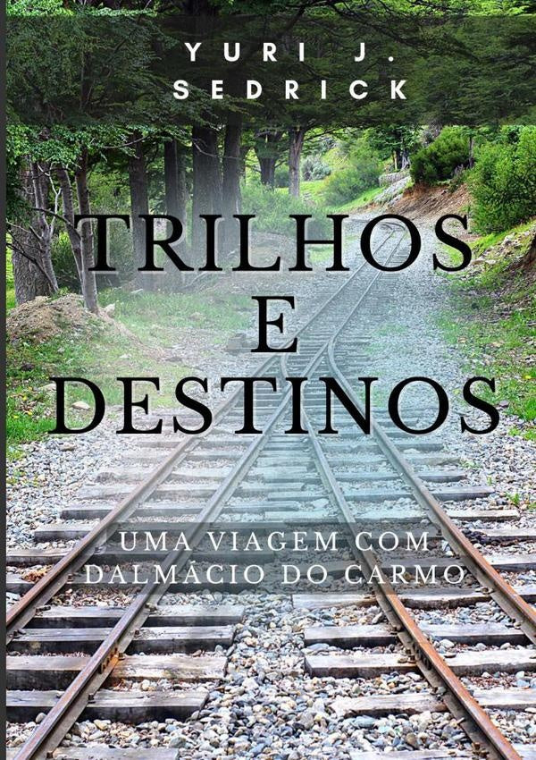 Trilhos E Destinos | YuriJ. Sedrick