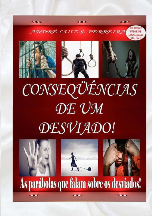 Consequ?ncias De Um Desviado | Andre Luiz