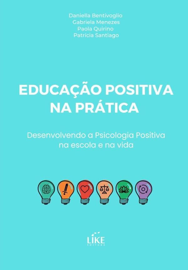 Educa??o Positiva Na Pratica | DaniellaPaolaQuirinoEPatriciaSantiagoGabrielaMenez