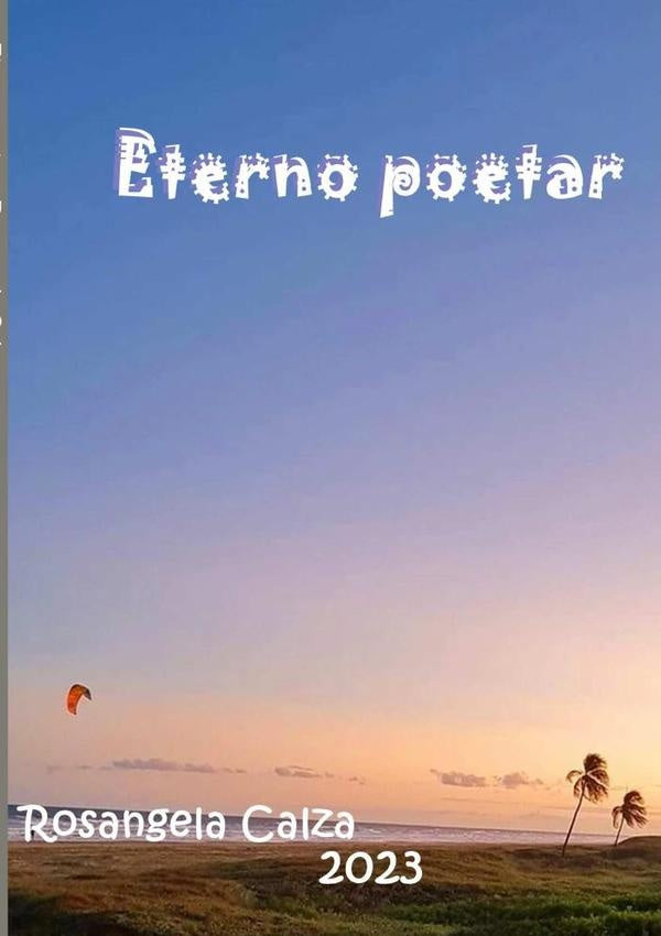 Eterno Poetar | Rosangela Calza