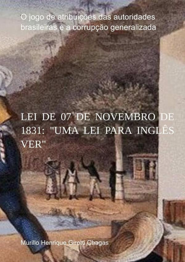 Lei De 07 De Novembro De 1831: "uma Lei Para Ingl?s Ver" | MurilloHenriqueGirotti Chagas