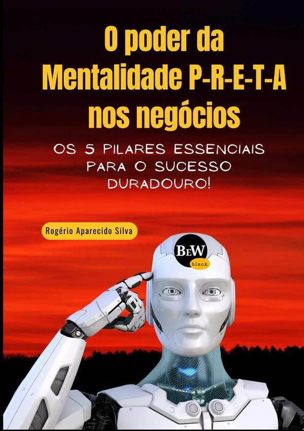 O Poder Da Mentalidade P-r-e-t-a Nos Negocios | RogerioAparecido Silva
