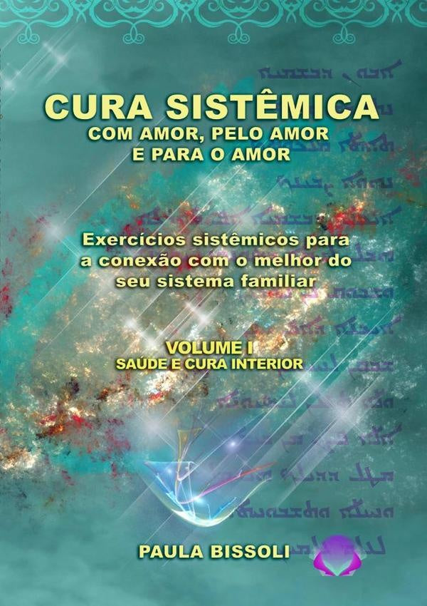 Cura Sist?mica Com Amor, Pelo Amor E Para O Amor | Paula Bissoli