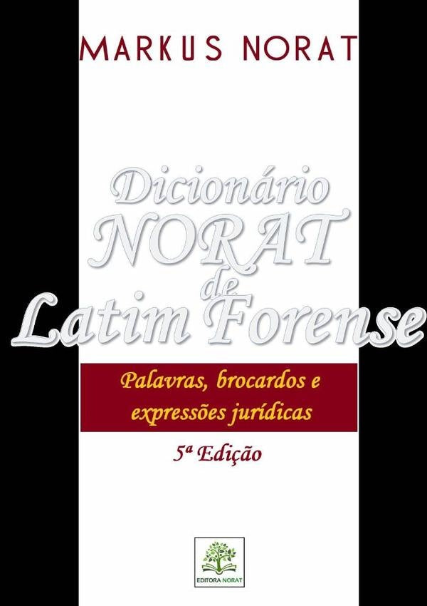 Dicionario Norat De Latim Forense: Palavras, Brocardos E Express?es Juridicas | MarkusSamuelLeite Norat