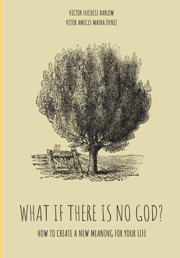 What If There Is No God? | VictorLuchesiBarlowEVitorAmicisMafra Diniz