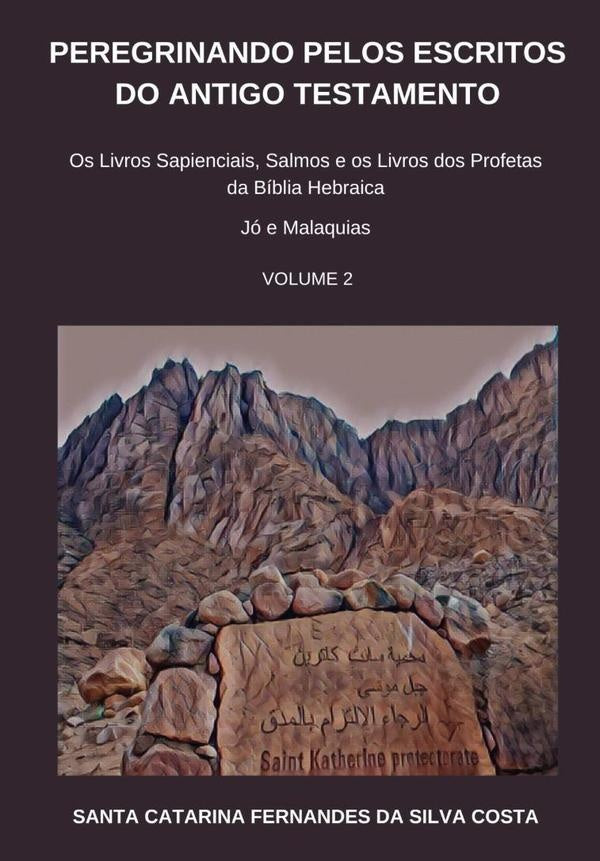 Peregrinando Pelos Escritos Do  Antigo Testamento - Volume 2 | SantaCatarinaFernandesDaSilva Costa
