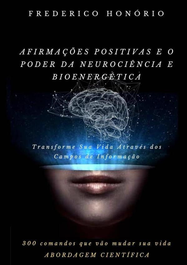 Afirma??es Positivas E O Poder Da Neuroci?ncia E Bioenergetica | Frederico Honorio