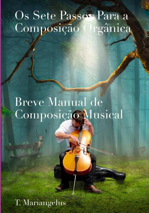 Os Sete Passos Para A Composi??o Org?nica | T. Mariangelus