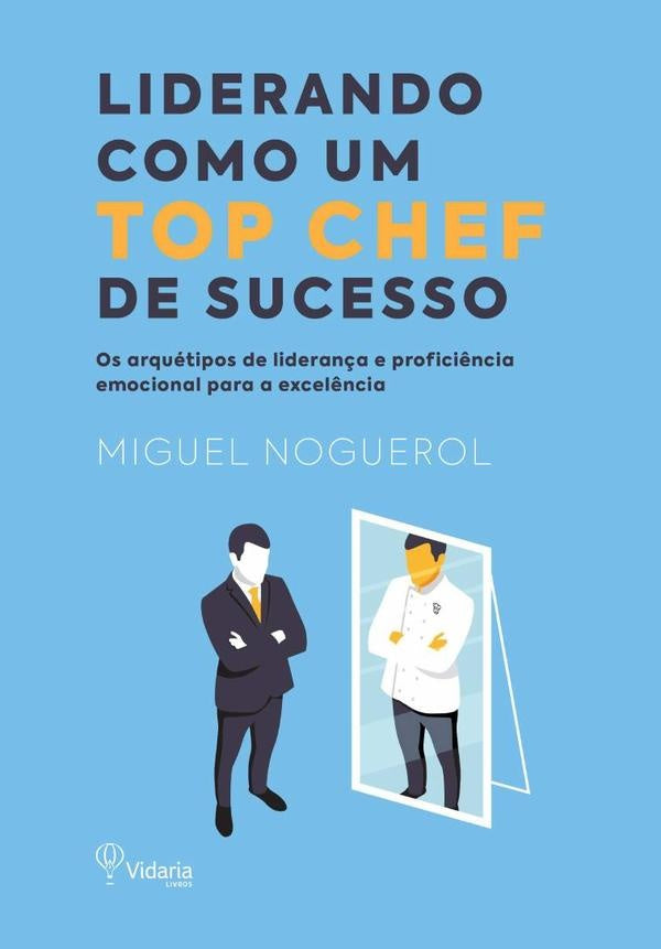 Liderando Como Um Top Chef De Sucesso | Miguel Noguerol