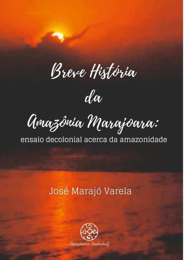 Breve Historia Da Amaz?nia Marajoara | JoseMarajo Varela