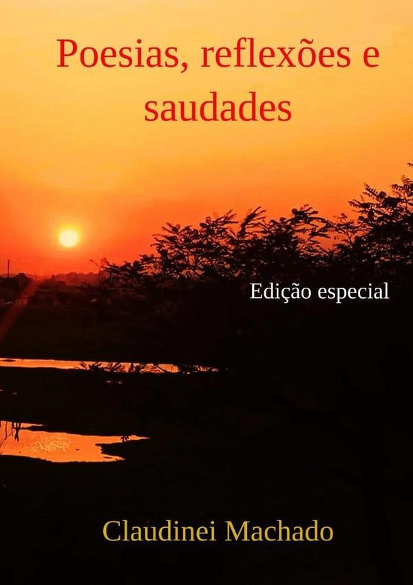 Poesias, Reflex?es E Saudades | Claudinei Machado
