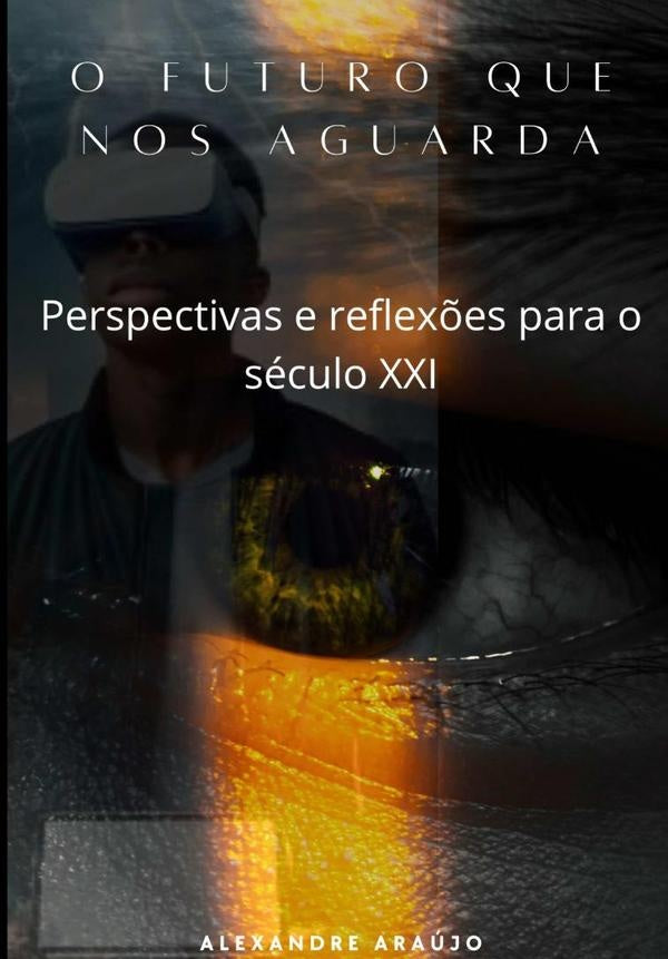 O Futuro Que Nos Aguarda | Alexandre Araujo