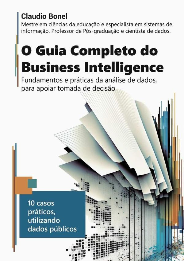 O Guia Completo Do Business Intelligence | Claudio Bonel