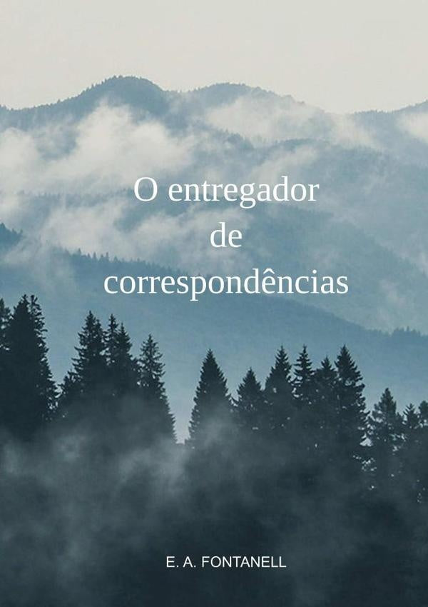 O Entregador De Correspond?ncias | E.A. Fontanell