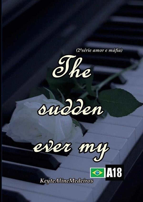 The Sudden Ever My | KeyteAline Medeiros
