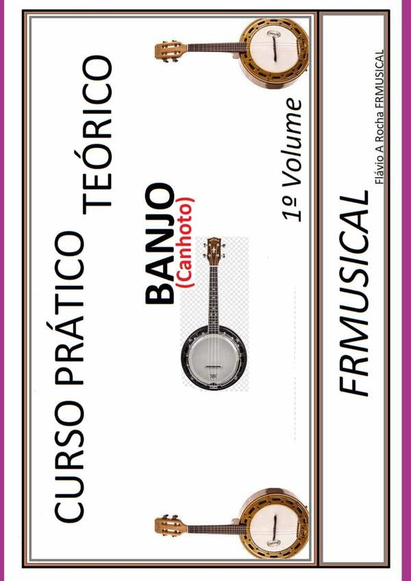 Curso Pratico Teorico Banjo [n?o Destro/canhoto]1? Volume | FlavioAugusto Rocha