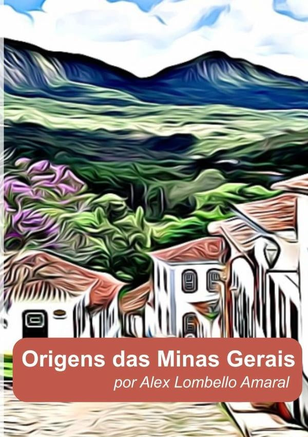 Origens Das Minas Gerais | AlexLombello Amaral