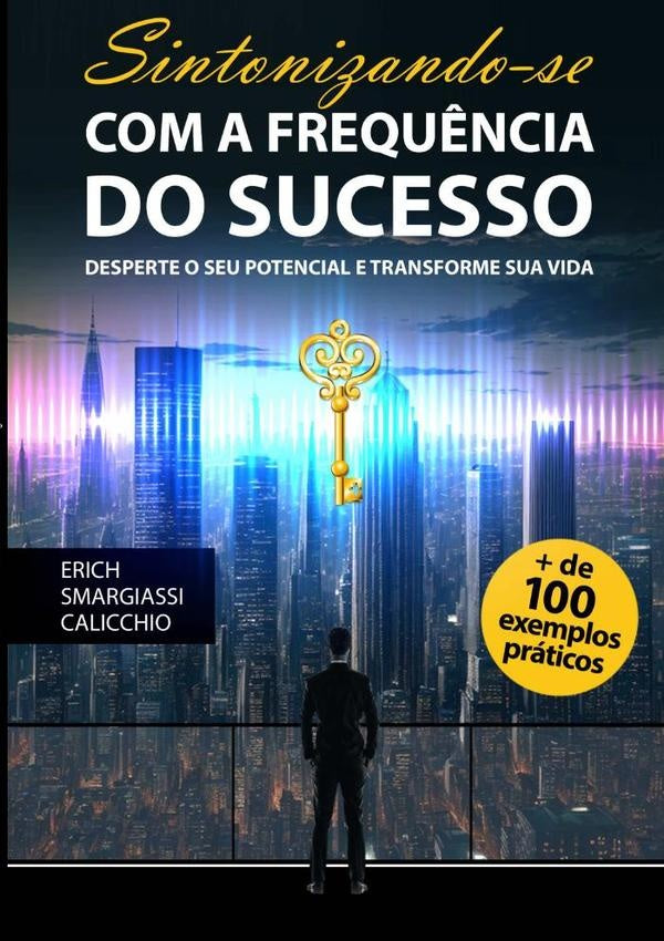 Sintonizando-se Com A Frequ?ncia Do Sucesso | ErichSmargiassi Calicchio