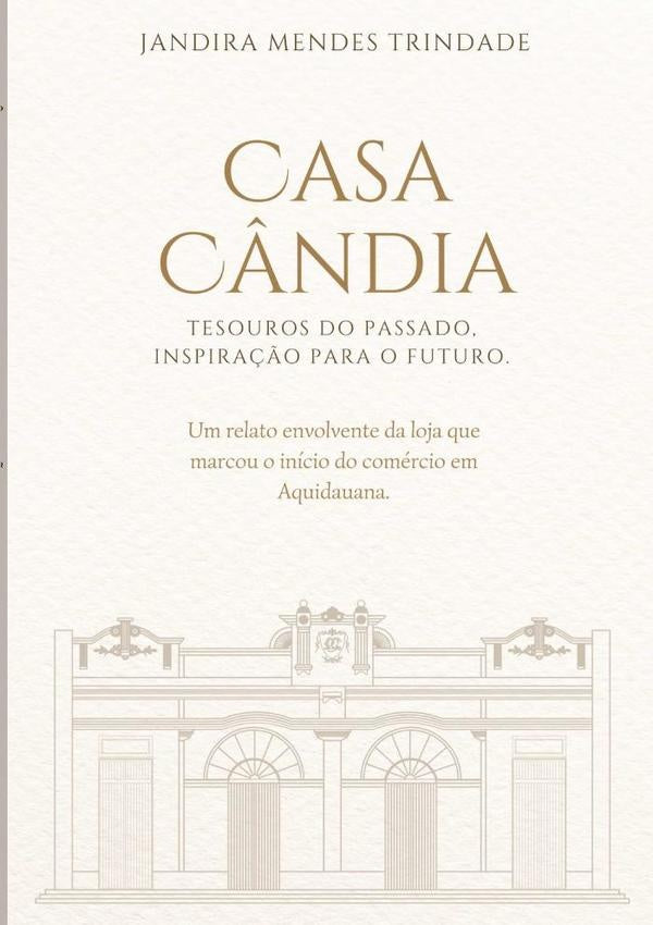Casa C?ndia: Tesouros Do Passado, Inspira??o Para O Futuro. | JandiraMendes Trindade