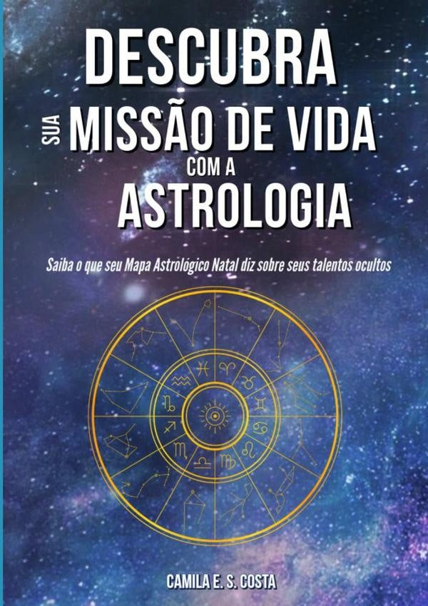 Descubra Sua Miss?o De Vida Com A Astrologia | CamilaEneylaS Costa