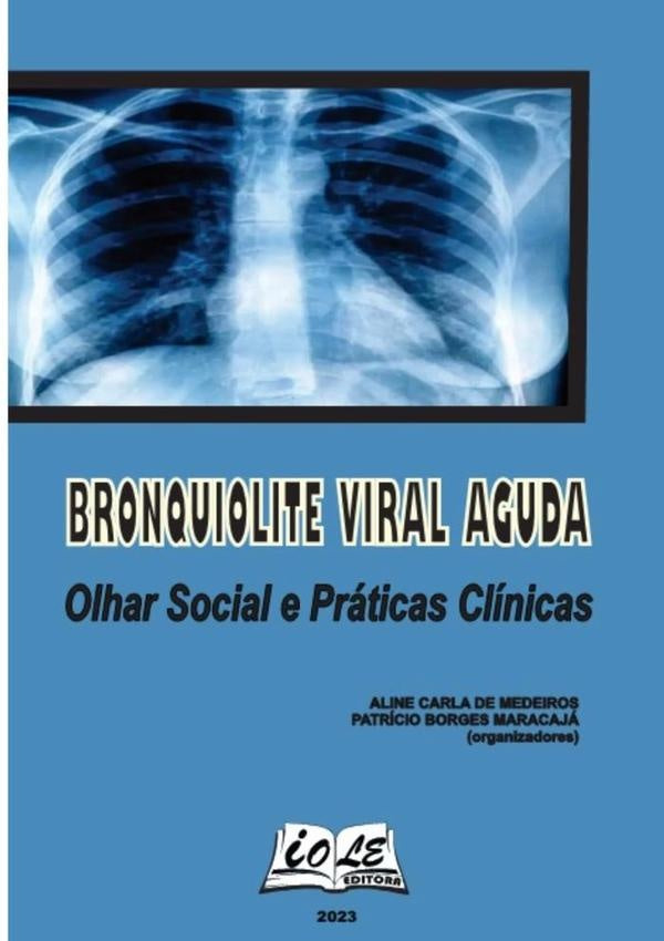 Bronquiolite Viral Aguda: Olhar Social E Praticas Clinicas | AlinePatricioBorgesMaracaja (orgs)