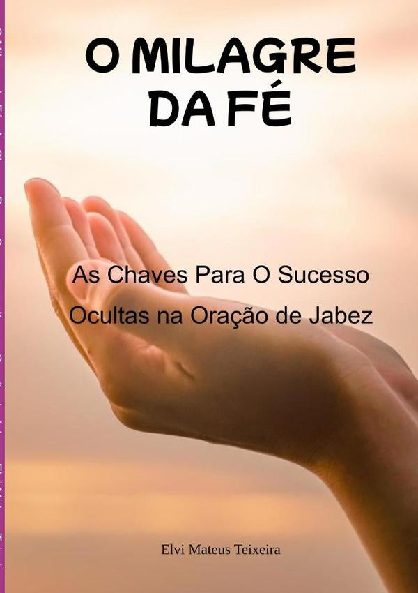 O Milagre Da Fe | ElviMateus Teixeira