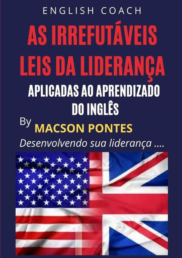 As Irrefutaveis Leis Da Lideran?a: Aplicadas Ao Aprendizado Do Ingl?s | Macson Pontes