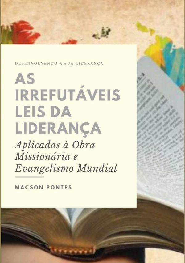 As Irrefutaveis Leis Da Lideran?a:  Aplicadas ? Obra Missionaria E Evangelismo Mundial | Macson Pontes