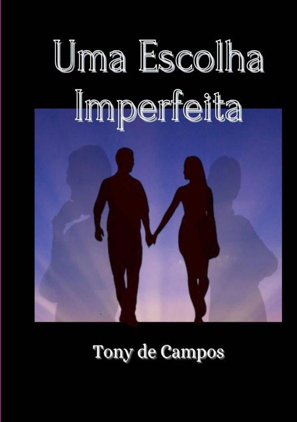 Uma Escolha Imperfeita | TonyDe Campos