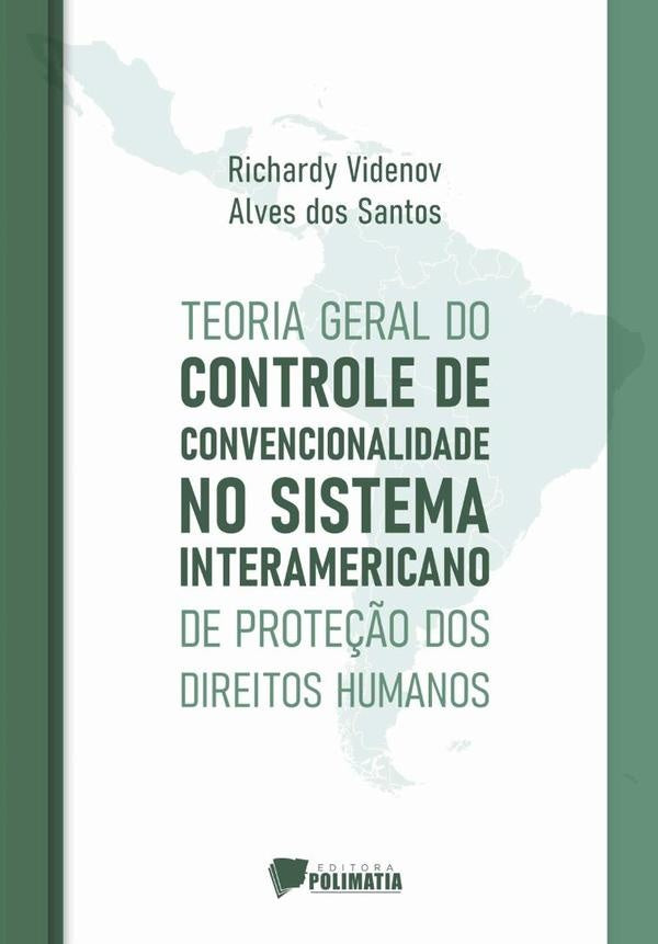 Teoria Geral Do Controle De Convencionalidade No Sistema Interamericano De Prote??o Dos Direitos Hum | RichardyVidenovAlvesDos Santos
