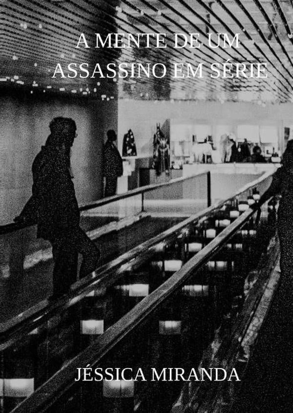 A Mente De Um Assassino Em Serie | Jessica Miranda