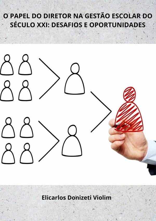 O Papel Do Diretor Na Gest?o Escolar Do Seculo Xxi | ElicarlosDonizeti Violim