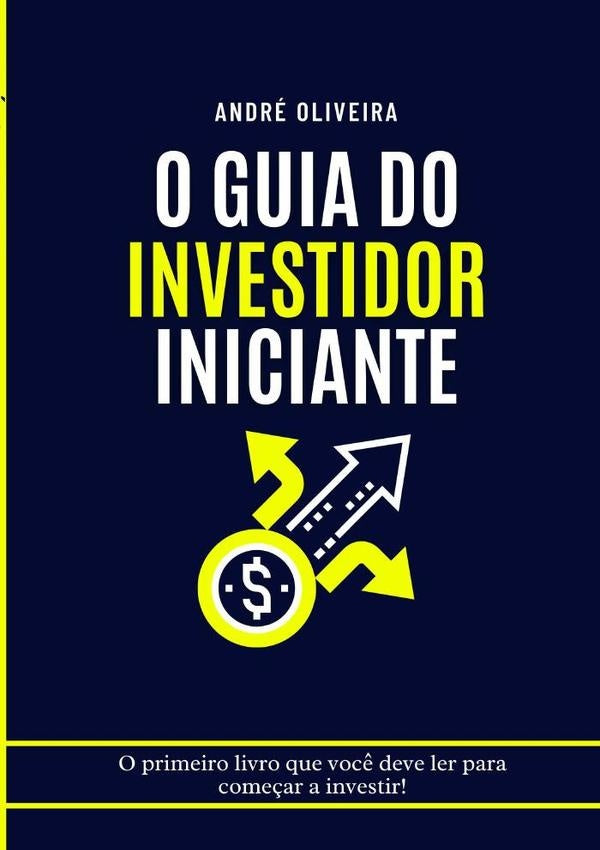 O Guia Do Investidor Iniciante | Andre Oliveira