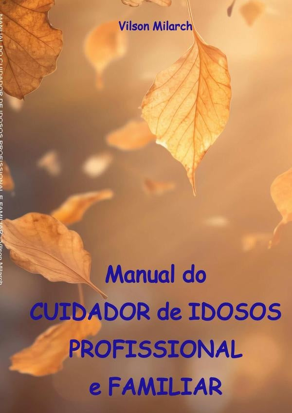 Manual Do Cuidador De Idosos Profissional E Familiar | Vilson Milarch