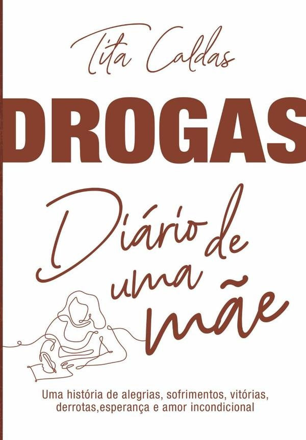 Drogas - Diario De Uma M?e | Tita Caldas