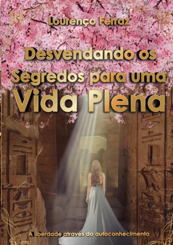 Desvendando Os Segredos Para Uma Vida Plena | Louren?o Ferraz