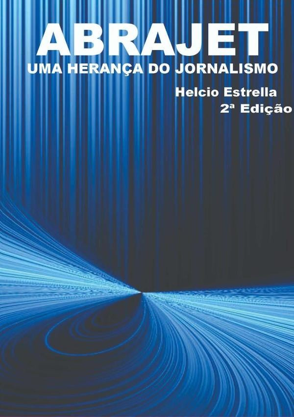 Abrajet - Uma Heran?a Do Jornalismo | Helcio Estrella