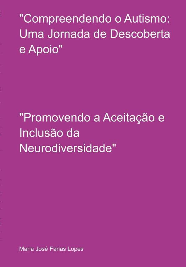 "compreendendo O Autismo: Uma Jornada De Descoberta E Apoio" | MariaJoseFarias Lopes