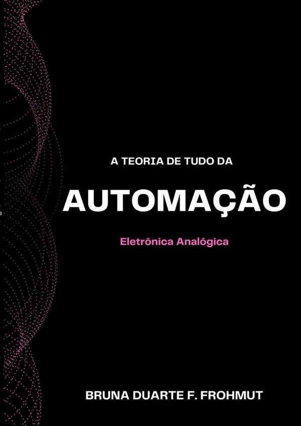 A Teoria De Tudo Da Automa??o | BrunaDuarteF. Frohmut