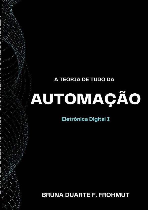 A Teoria De Tudo Da Automa??o | BrunaDuarteF. Frohmut