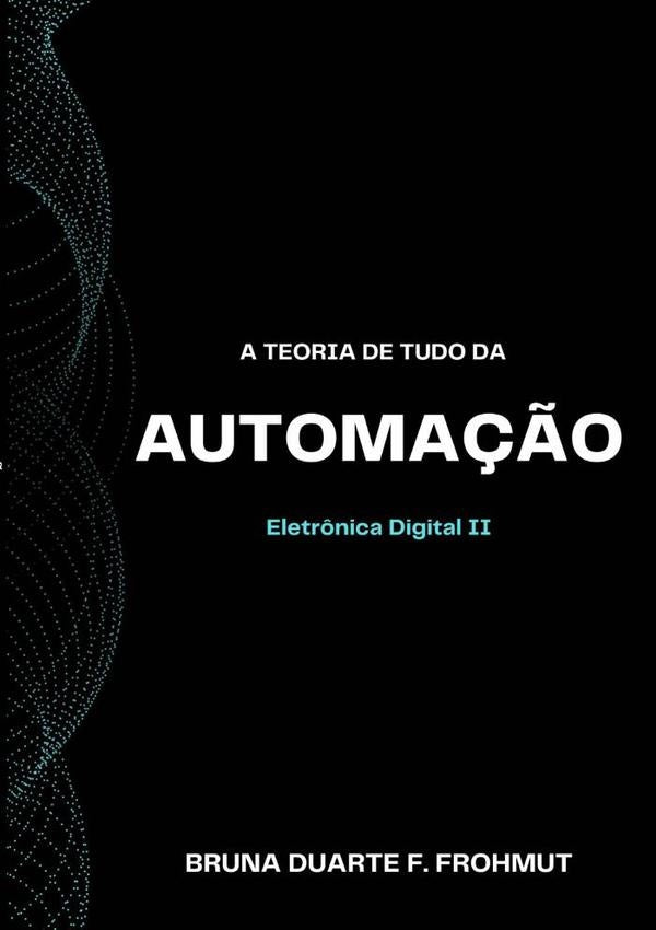 A Teoria De Tudo Da Automa??o | BrunaDuarteF. Frohmut
