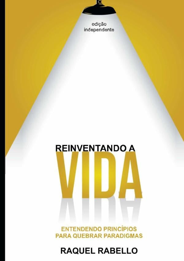 Reinventando A  Vida | Raquel Rabello