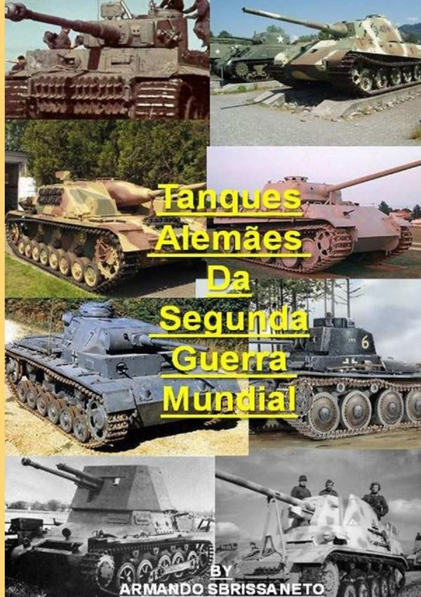 Tanques Alem?es Da Segunda Guerra Mundial | ArmandoSbrissa Neto