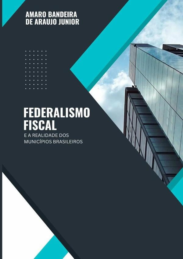 Federalismo Fiscal E A Realidade Dos Municipios Brasileiros | AmaroBandeiraDeAraujo Junior