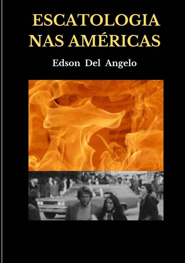 Escatologia Nas Americas | EdsonDel Angelo