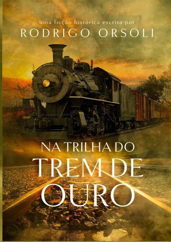Na Trilha Do Trem De Ouro | Rodrigo Orsoli