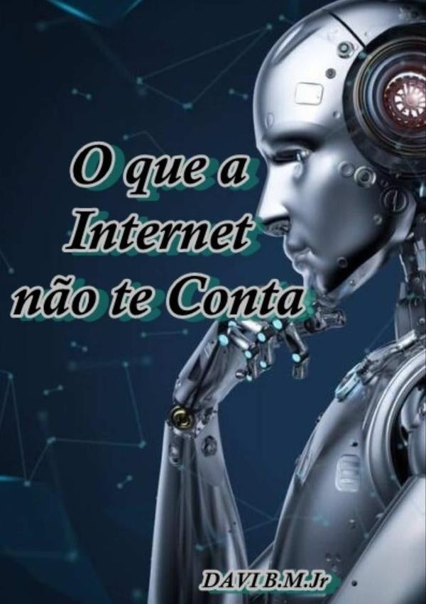 O Que A Internet N?o Te Conta | Davi B.m.jr