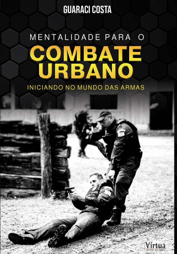 Mentalidade Para O Combate Urbano | GuaraciUrubat? Costa