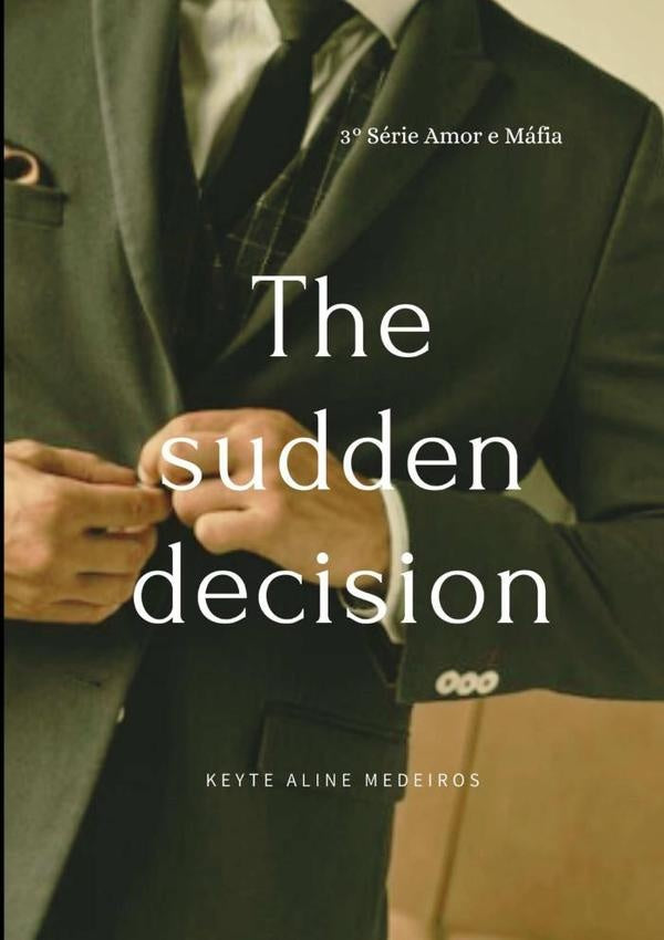 The Sudden Decision | KeyteAline Medeiros