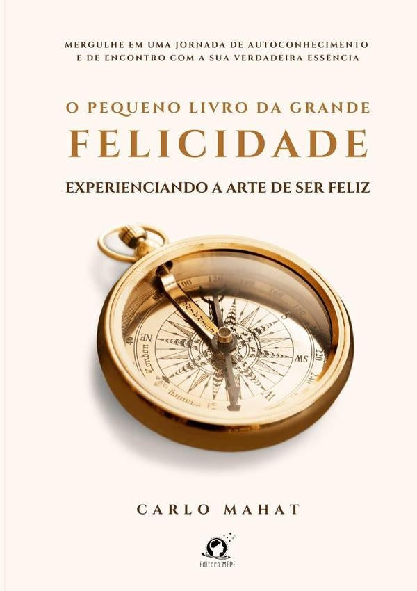 O Pequeno Livro Da Grande Felicidade | Carlo Mahat